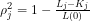 \mathrm{\rho}_{j}^{2} = 1-\frac{L_{j}-K_{j}}{L(0)}