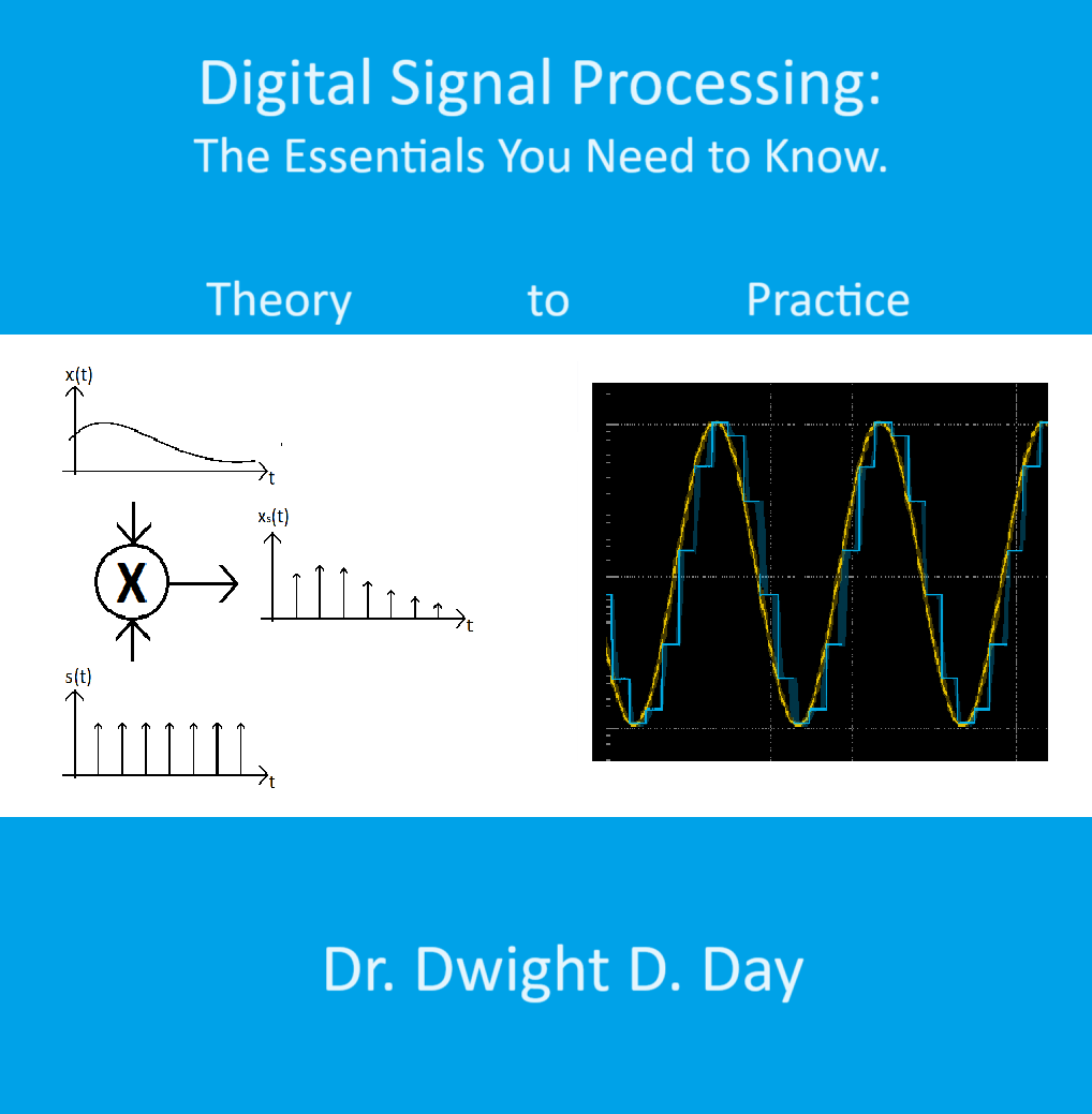 Cover image for Digital Signal Processing: The Essentials that You Need to Know. Theory to Practice