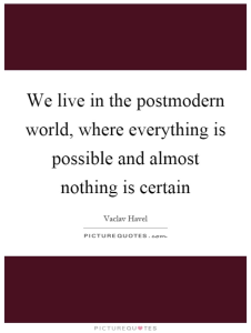Quote by Varlov Havel: "We live in the postmodern world, where everything is possible and almost nothing is certain."