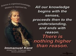 Quote by Immanuel Kant - "All knowledge begins with the senses, proceeds then to the understanding, and ends with reason. The is nothing higher than reason."