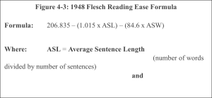 Figure 4-3 1948 Flesch Reading Ease Formula /Flesch's 1948 readability formula rates a block of text on a 100-point scale; the higher the score, the easier it is for readers to understand the document. Most standard documents written to be read and understood by the general public should aim for a Flesch score of approximately 60-70.