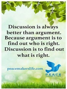 Peacemakerslife Meme" "Discussion is always better than argument. Because argument is to find out who is right. Discussion is to find out what is right."