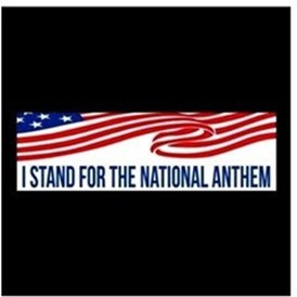 bumper sticker, which reads, "I stand for the National Anthem" The bumper sticker includes an image of the American flag.